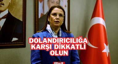 Dolandırıcılığa Karşı Dikkatli Olun