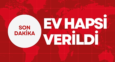 Ev Hapsi Verildi