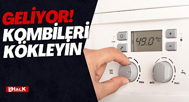 GELİYOR! KOMBİLERİ KÖKLEYİN
