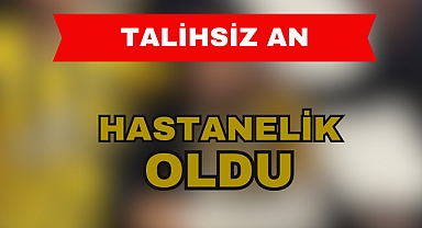 Hastanelik oldu