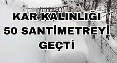 KAR KALINLIĞI 50 SANTİMETREYİ GEÇTİ