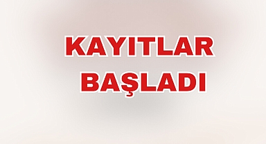 KAYITLAR BAŞLADI
