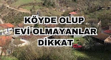 Köyde Olup Evi Olmayanlar Dikkat