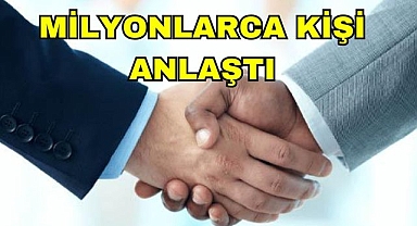 Milyonlarca Kişi Anlaştı