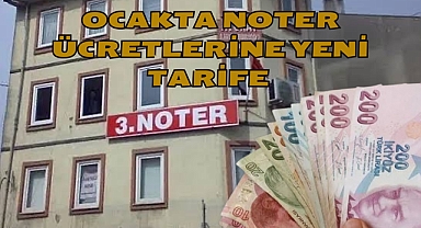 Ocakta Noter Ücretlerine Yeni Tarife