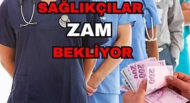 Sağlıkçılar Zam Bekliyor