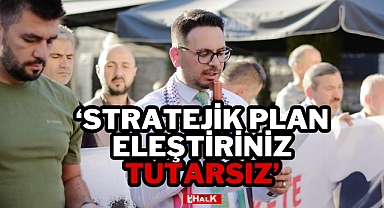 'Stratejik Plan Eleştiriniz Tutarsız'