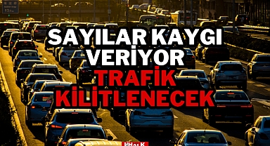 TRAFİK KİLİTLENECEK