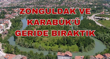 ZONGULDAK VE KARABÜK’Ü GERİDE BIRAKTIK