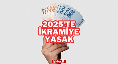 2025’te İkramiye Yasak
