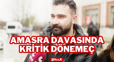 Amasra Davasında Kritik Dönemeç