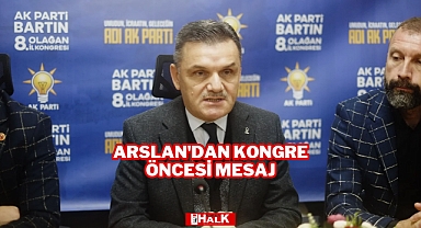 ARSLAN'DAN KONGRE ÖNCESİ MESAJ