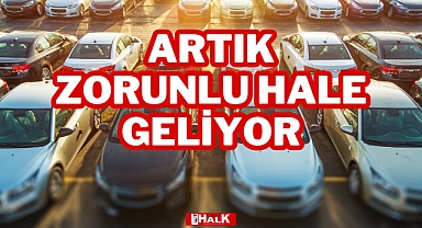 ARTIK ZORUNLU HALE GELİYOR