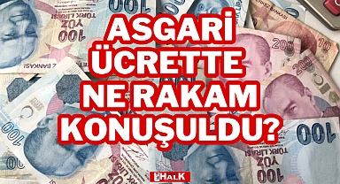 ASGARİ ÜCRETTE NE RAKAM KONUŞULDU?