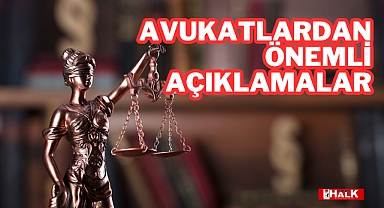 AVUKATLARDAN ÖNEMLİ AÇIKLAMALAR