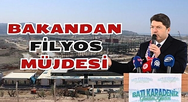 Bakandan Filyos Müjdesi