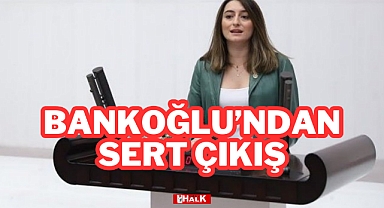 BANKOĞLU'NDAN SERT ÇIKIŞ