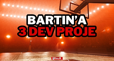 Bartın’a 3 Yeni Dev Proje