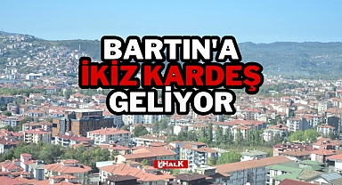 BARTIN'A İKİZ KARDEŞ GELİYOR