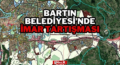 Bartın Belediyesi’nde İmar Tartışması