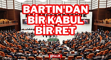 BARTIN'DAN BİR KABUL BİR RET