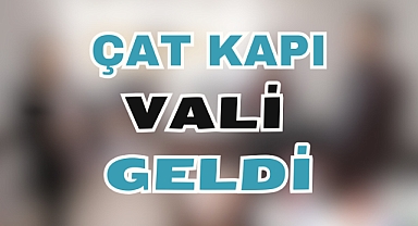ÇAT KAPI VALİ GELDİ