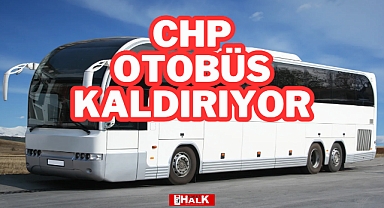 CHP OTOBÜS KALDIRIYOR