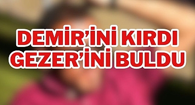Demir'ini Kırdı Gezer'ini Buldu