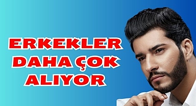 Erkekler Daha Çok Alıyor