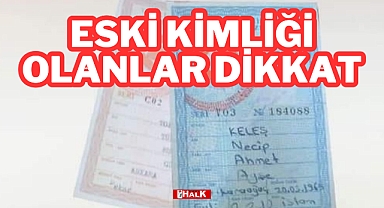 ESKİ KİMLİĞİ OLANLAR DİKKAT