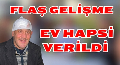 EV HAPSİ VERİLDİ