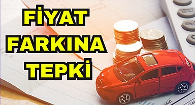 FİYAT FARKINA TEPKİ