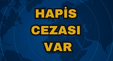 HAPİS CEZASI VAR