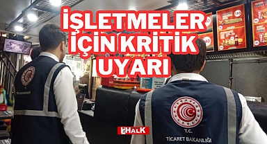 İŞLETMELER İÇİN KRİTİK UYARI