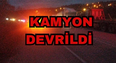 KAMYON DEVRİLDİ