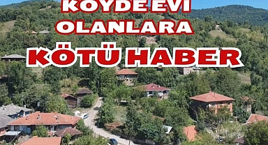 Köyde Evi Olanlara Kötü Haber