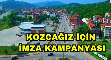 KOZCAĞIZ İÇİN İMZA KAMPANYASI