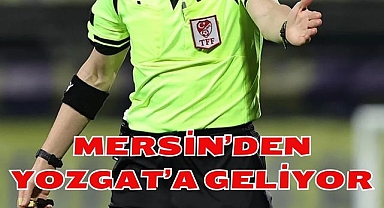 MERSİN'DEN YOZGAT'A GELİYOR