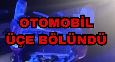 OTOMOBİL ÜÇE BÖLÜNDÜ