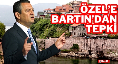 ÖZEL'E BARTIN'DAN TEPKİ