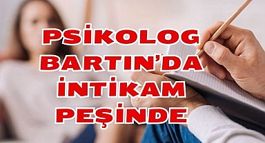 Psikolog Bartın'da İntikam Peşinde