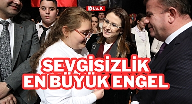 SEVGİSİZLİK EN BÜYÜK ENGEL