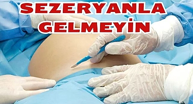 Sezeryanla Gelmeyin