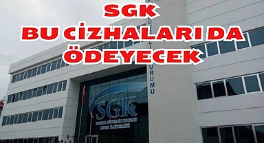 SGK Bu Cizhazları Da Ödeyecek