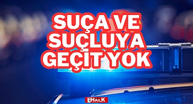 Suça ve Suçluya Geçit Yok