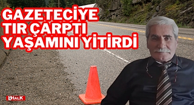 TIR ÇARPTI YAŞAMINI YİTİRDİ