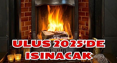 Ulus 2025’de Isınacak