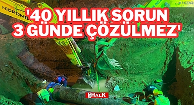 40 Yıllık Sorun, 3 Günde Çözülmez