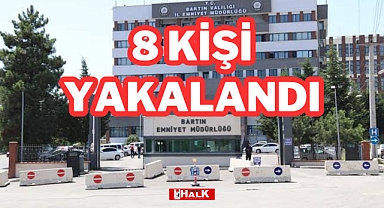 8 Kişi Yakalandı