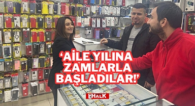 ‘AİLE YILINA ZAMLARLA BAŞLADILAR!’